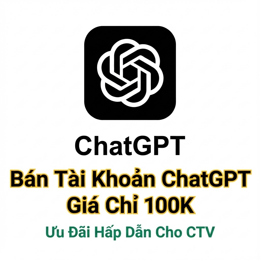 ChatGPT Plus nâng chính chủ 1 tháng chỉ 100K – Ưu đãi riêng cho CTV